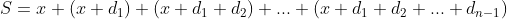 S=x+(x+d_{1})+(x+d_{1}+d_{2})+...+(x+d_{1}+d_{2}+...+d_{n-1})