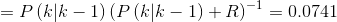 =P\left ( k|k-1 \right )\left ( P\left ( k|k-1 \right )+R \right )^{-1}=0.0741