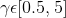 \gamma \epsilon [0.5,5]