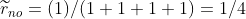 \widetilde{r}_{no}=(1)/(1+1+1+1)=1/4