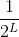 \frac{1}{2^L}