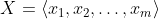 X = \langle x_1, x_2, \ldots, x_m \rangle