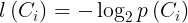 \large l\left ( {C_{i}} \right ) = -\log_{2}p\left ( C_{i} \right )