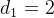 d_{1}=2