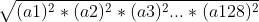 \sqrt{(a1)^{2}*(a2)^{2}*(a3)^{2}...*(a128)^{2}}