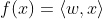 f(x)=\left \langle w,x \right \rangle