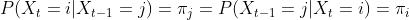 P(X_{t}=i | X_{t-1}=j)=\pi_{j}=P(X_{t-1}=j | X_{t}=i)=\pi_{i}