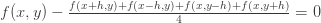 f(x,y) - \frac{f(x+h,y)+f(x-h,y)+f(x,y-h)+f(x,y+h)}{4} = 0