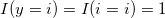 I(y=i) = I(i = i) = 1