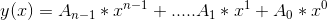 y(x) = A_{n-1}* x^{n-1} + ..... A_{1} * x^1 + A_{0}*x^0