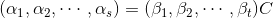 (\alpha _{1},\alpha _{2},\cdots,\alpha _{s})=(\beta _{1},\beta _{2},\cdots,\beta _{t})C