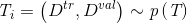 \mathit{T}_{i}=\left ( D^{tr}, D^{val} \right ) \sim \textit{p}\left ( \textit{T} \right )