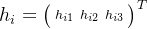 h_{i}=\bigl(\begin{smallmatrix} h_{i1} & h_{i2} & h_{i3} \end{smallmatrix}\bigr)^{T}