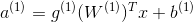 a^{(1)}=g^{(1)}(W^{(1)})^Tx+b^{(1)}