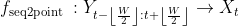 f_{\text {seq2point }}: Y_{t-\left\lfloor\frac{W}{2}\right\rfloor: t+\left\lfloor\frac{W}{2}\right\rfloor} \rightarrow X_{t}