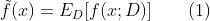 \tilde{f}(x)=E_D[f(x;D)] \ \ \ \ \ \ (1)