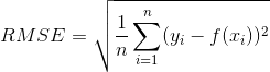 RMSE=\sqrt{\frac{1}{n}\sum_{i=1}^{n}(y_{i}-f(x_{i}))^2}