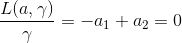 \frac{L(a,\gamma)}{\gamma}=-a_1+a_2=0