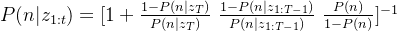 P(n|z_{1:t})=[1+ \frac{1-P(n|z_{T})}{P(n|z_{T})}\ \frac{1-P(n|z_{1:T-1})}{P(n|z_{1:T-1})} \ \frac{P(n)}{1-P(n)}]^{-1}