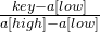 \frac{key-a[low]}{a[high]-a[low]}