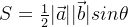 S=\frac{1}{2}|\vec{a}||\vec{b}|sin\theta