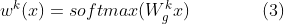 w^{k}(x) = softmax(W_{g}^{k}x) \ \ \ \ \ \ \ \ \ \ \ \ (3)