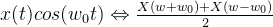 x(t)cos(w_{0}t)\Leftrightarrow \frac{X(w+w_0)+X(w-w_0)}{2}