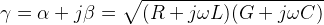 \gamma = \alpha +j\beta=\sqrt{(R+j\omega L)(G+j\omega C)}