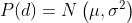 P(d)=N\left(\mu, \sigma^{2}\right)