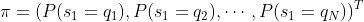 \pi =\left ( P(s_{1}=q_{1}),P(s_{1}=q_{2}),\cdots ,P(s_{1}=q_{N})\right )^{T}