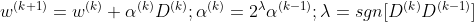 w^{(k+1)}=w^{(k)}+\alpha ^{(k)}D^{(k)};\alpha ^{(k)}=2^{\lambda }\alpha ^{(k-1)};\lambda=sgn[D^{(k)}D^{(k-1)}]