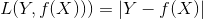 L(Y, f(X))) =\left | Y - f(X) \right |