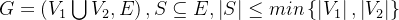 G=\left ( V_{1} \bigcup V_{2},E \right ),S\subseteq E,\left | S \right |\leq min\left \{ \left | V_{1} \right | ,\left | V_{2} \right |\right \}