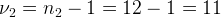 \large \nu_{2} =n_{2}-1=12-1=11