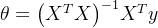 \theta ={​{\left( {X^T}X \right)}^{-1}}{X^{T}}y