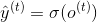 \hat{y}^{(t)} = \sigma(o^{(t)})