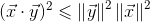 (\vec{x} \cdot \vec{y})^2 \leqslant \left \| \vec{y} \right \|^2 \left \| \vec{x} \right \|^2