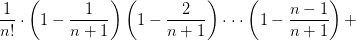 \frac{1}{n!}\cdot\left(1- \frac{1}{n+1}\right )\left(1-\frac{2}{n+1} \right )\cdot\cdot\cdot\left(1-\frac{n-1}{n+1} \right )+