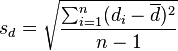 s_d = \sqrt{\frac{\sum_{i=1}^{n}(d_i-\overline{d})^2}{n-1}}