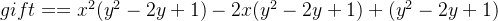 gift = = x^{2}(y^{2}-2y+1) -2x(y^{2}-2y+1) + (y^{2}-2y+1)