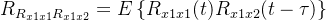 R_{R_{x1x1}R_{x1x2}}=E\left \{ R_{x1x1}(t)R_{x1x2}(t-\tau)\right \}