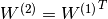 W^{(2)}={W^{(1)}}^T