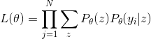 L(\theta)=\prod_{j=1}^{N}\sum_{z}P_\theta(z)P_\theta(y_i|z)