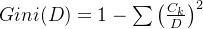 Gini(D)=1-\sum \left ( \frac{C_{k}}{D}\right )^{2}