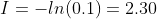 I=-ln(0.1)=2.30