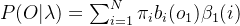 P(O|\lambda)=\sum_{i=1}^N\pi_ib_i(o_1)\beta_1(i)