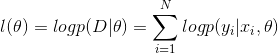 l(\theta ) = log p (D|\theta) = \sum_{i=1}^{N}log p(y_{i}|x_{i},\theta )