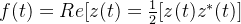 f(t)=Re[z(t)=\frac{1}{2}[z(t)z^{*}(t)]