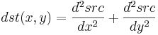 dst(x,y) = \frac{d^{2}src}{dx^{2}} + \frac{d^{2}src} {dy^{2}}