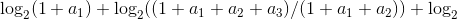 \log_{2}(1+a_{1})+\log_{2}((1+a_{1}+a_{2}+a_{3})/(1+a_{1}+a_{2}))+\log_{2}